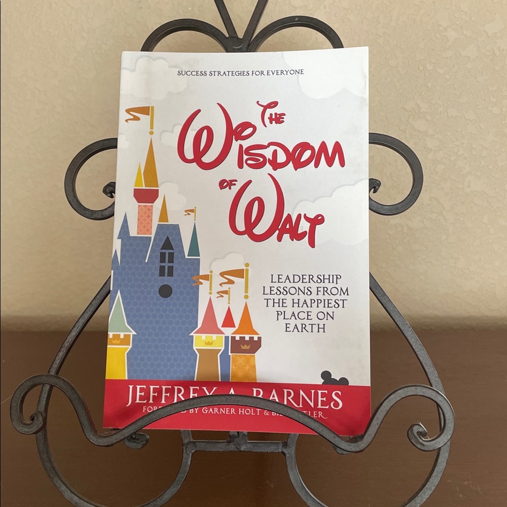 The Wisdom of Walt- Leadership Lessons From the Happiest Place On Earth